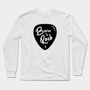 Born to Rock guitar pick Long Sleeve T-Shirt